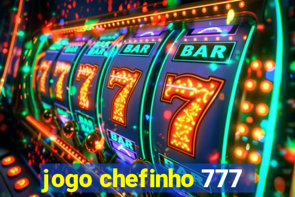 jogo chefinho 777